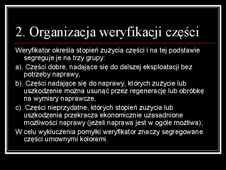 2. Organizacja weryfikacji części Weryfikator określa stopień zużycia części i na tej podstawie segreguje