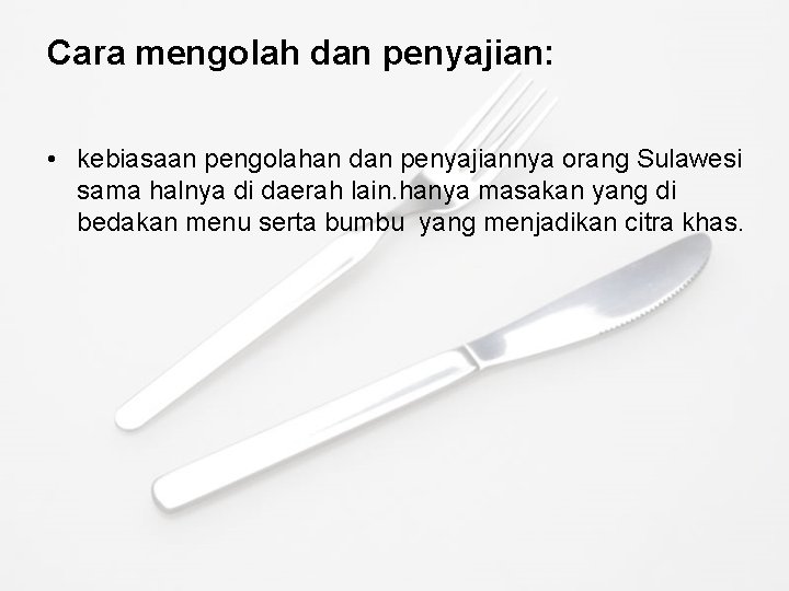 Cara mengolah dan penyajian: • kebiasaan pengolahan dan penyajiannya orang Sulawesi sama halnya di