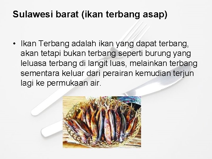 Sulawesi barat (ikan terbang asap) • Ikan Terbang adalah ikan yang dapat terbang, akan