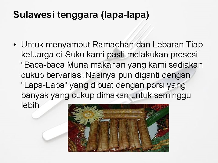 Sulawesi tenggara (lapa-lapa) • Untuk menyambut Ramadhan dan Lebaran Tiap keluarga di Suku kami