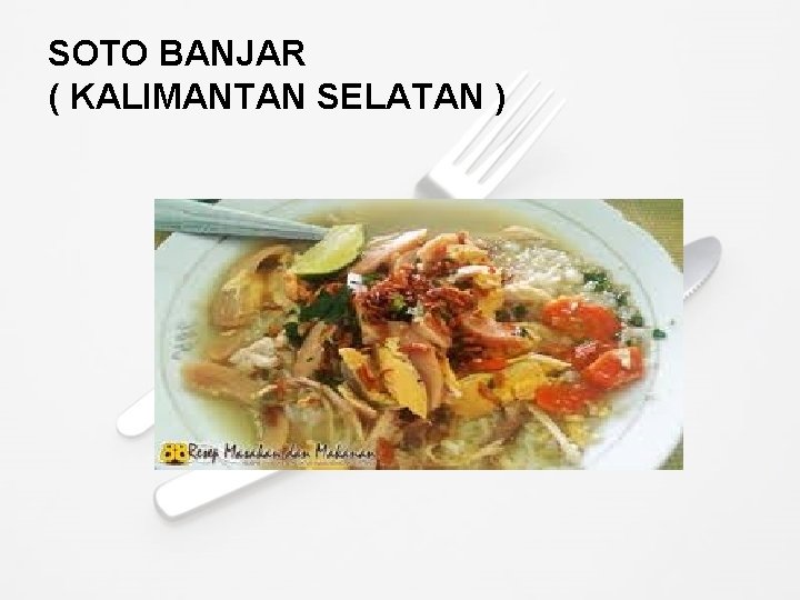 SOTO BANJAR ( KALIMANTAN SELATAN ) 