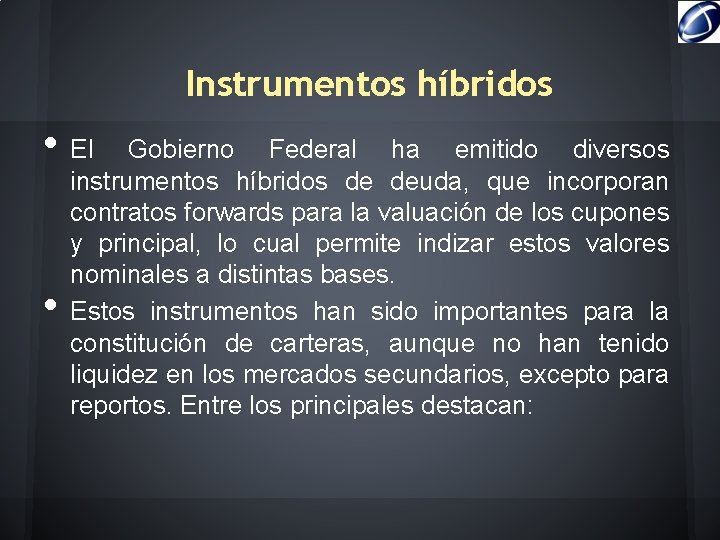 Instrumentos híbridos • El • Gobierno Federal ha emitido diversos instrumentos híbridos de deuda,