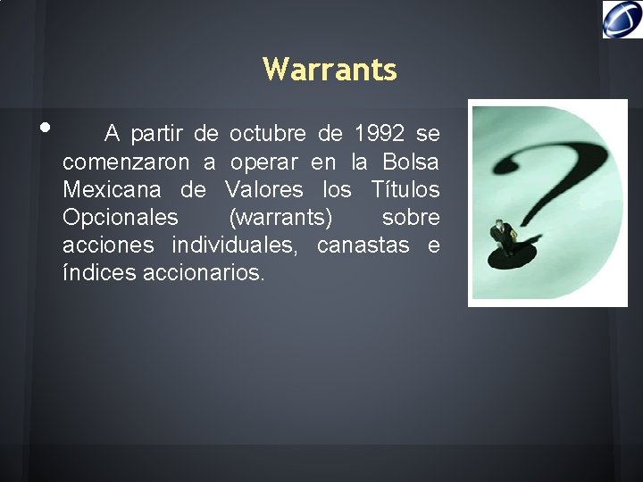 Warrants • A partir de octubre de 1992 se comenzaron a operar en la