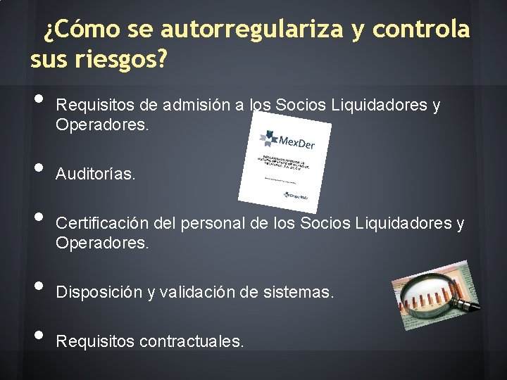¿Cómo se autorregulariza y controla sus riesgos? • • • Requisitos de admisión a