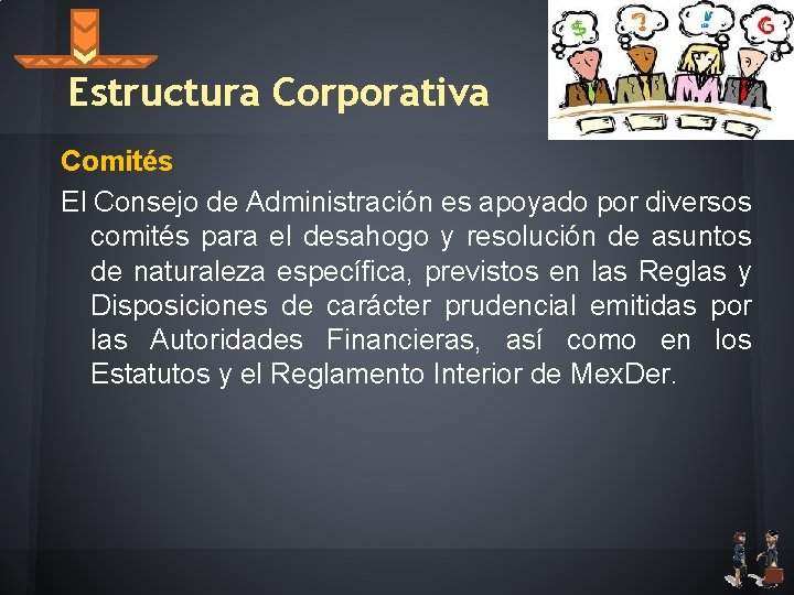 Estructura Corporativa Comités El Consejo de Administración es apoyado por diversos comités para el