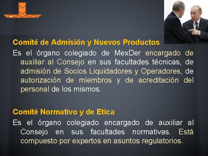 Comité de Admisión y Nuevos Productos Es el órgano colegiado de Mex. Der encargado