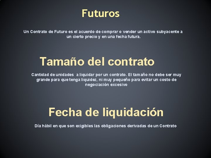 Futuros Un Contrato de Futuro es el acuerdo de comprar o vender un activo