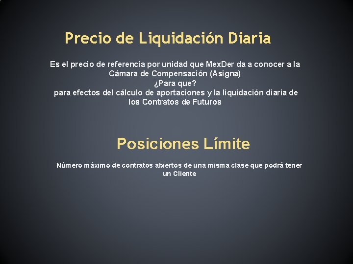 Precio de Liquidación Diaria Es el precio de referencia por unidad que Mex. Der