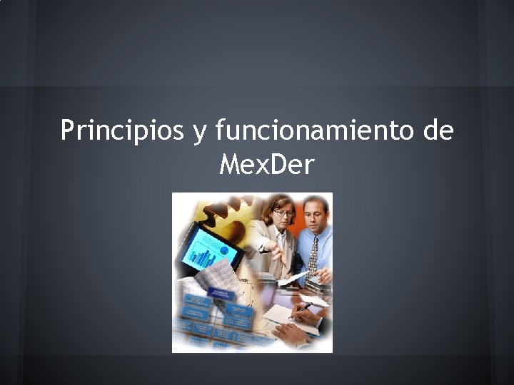 Principios y funcionamiento de Mex. Der 