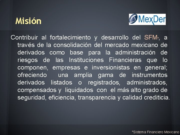 Misión Contribuir al fortalecimiento y desarrollo del SFM*, a través de la consolidación del