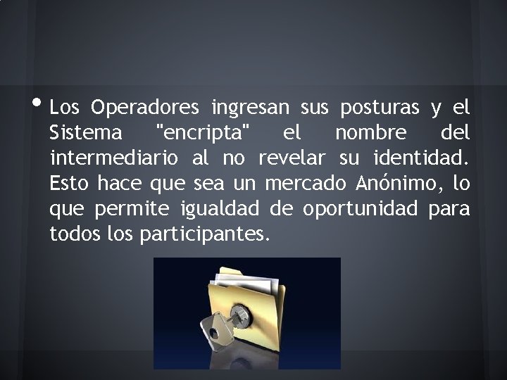  • Los Operadores ingresan sus posturas y el Sistema "encripta" el nombre del