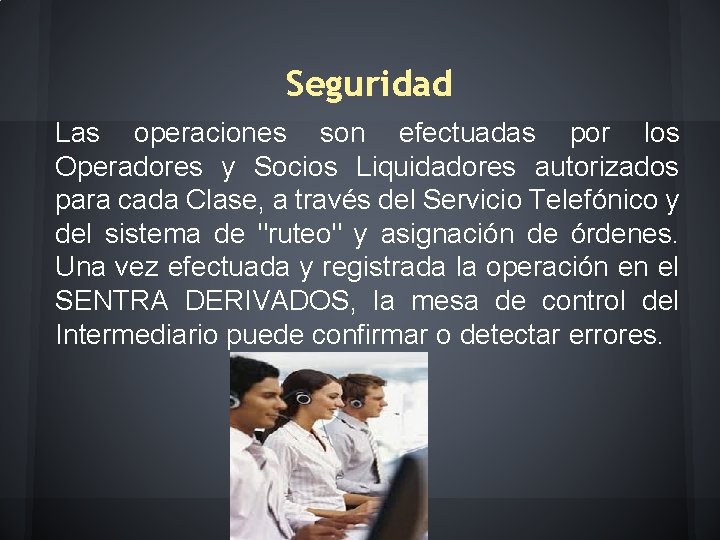 Seguridad Las operaciones son efectuadas por los Operadores y Socios Liquidadores autorizados para cada