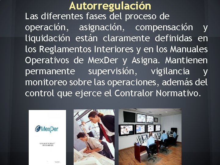 Autorregulación Las diferentes fases del proceso de operación, asignación, compensación y liquidación están claramente