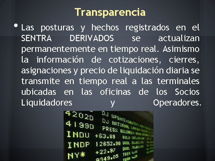  • Las Transparencia posturas y hechos registrados en el SENTRA DERIVADOS se actualizan