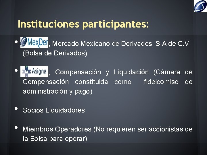 Instituciones participantes: • • Mex. Der , Mercado Mexicano de Derivados, S. A de