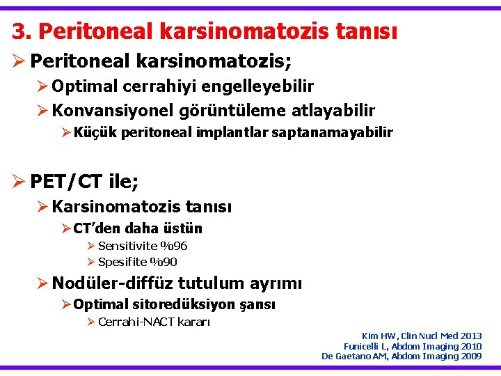 3. Peritoneal karsinomatozis tanısı Ø Peritoneal karsinomatozis; Ø Optimal cerrahiyi engelleyebilir Ø Konvansiyonel görüntüleme