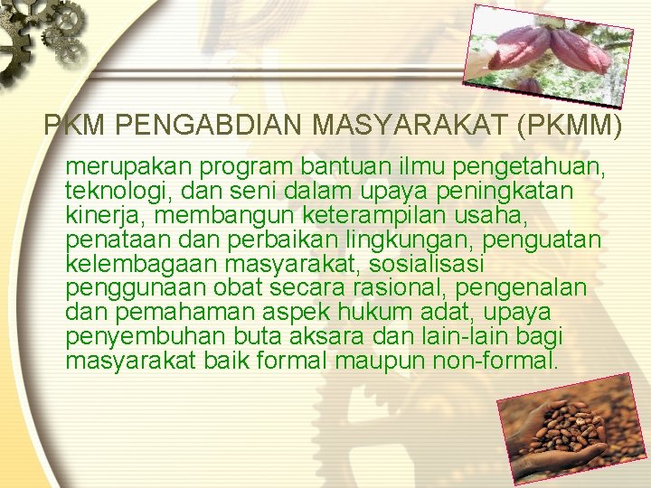 PKM PENGABDIAN MASYARAKAT (PKMM) merupakan program bantuan ilmu pengetahuan, teknologi, dan seni dalam upaya PKM PENGABDIAN MASYARAKAT (PKMM) merupakan program bantuan ilmu pengetahuan, teknologi, dan seni dalam upaya