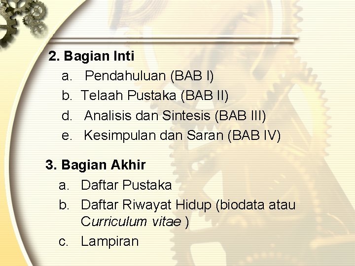 2. Bagian Inti a. Pendahuluan (BAB I) b. Telaah Pustaka (BAB II) d. Analisis 2. Bagian Inti a. Pendahuluan (BAB I) b. Telaah Pustaka (BAB II) d. Analisis