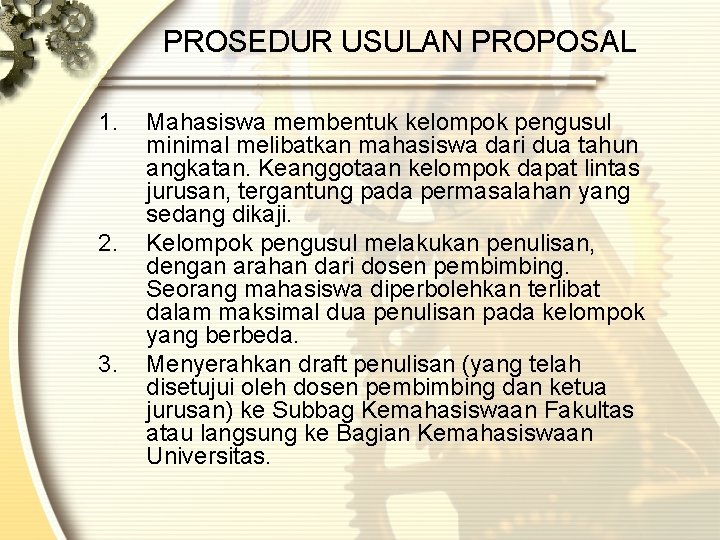 PROSEDUR USULAN PROPOSAL 1. 2. 3. Mahasiswa membentuk kelompok pengusul minimal melibatkan mahasiswa dari PROSEDUR USULAN PROPOSAL 1. 2. 3. Mahasiswa membentuk kelompok pengusul minimal melibatkan mahasiswa dari