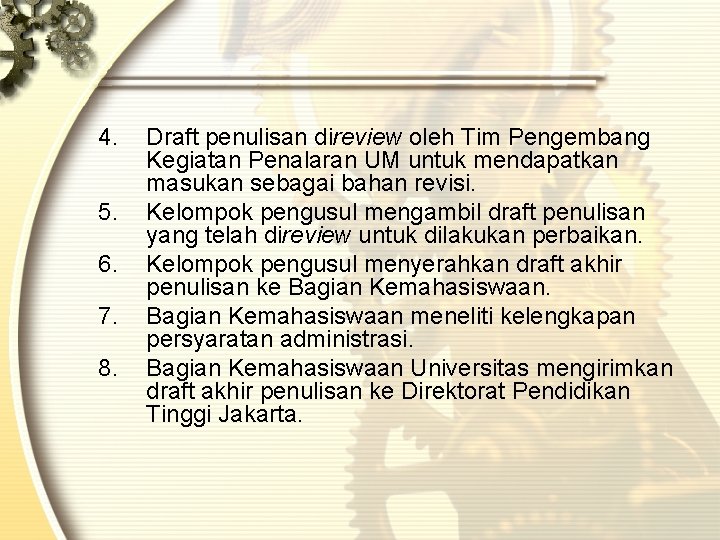 4. 5. 6. 7. 8. Draft penulisan direview oleh Tim Pengembang Kegiatan Penalaran UM 4. 5. 6. 7. 8. Draft penulisan direview oleh Tim Pengembang Kegiatan Penalaran UM