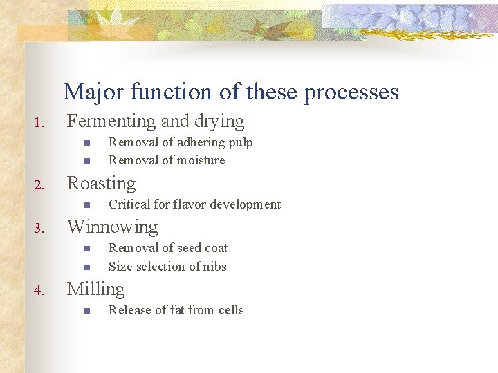 Major function of these processes 1. Fermenting and drying n n 2. Roasting n