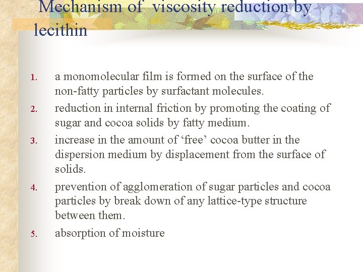  Mechanism of viscosity reduction by lecithin 1. 2. 3. 4. 5. a monomolecular