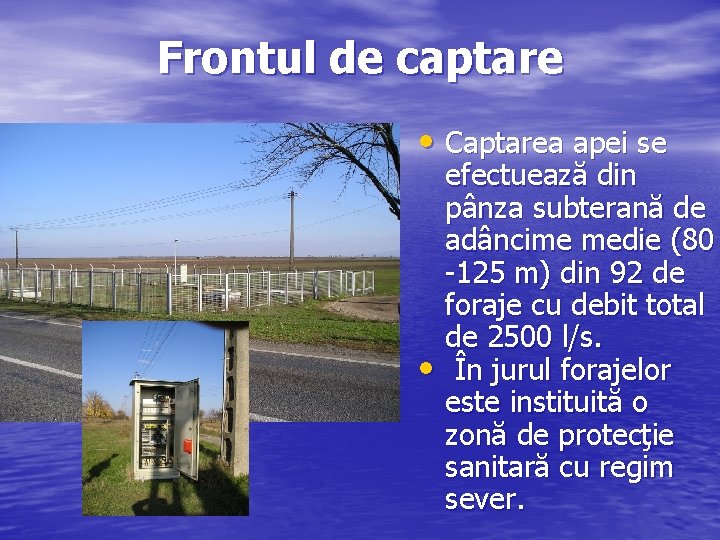 Frontul de captare • Captarea apei se efectuează din pânza subterană de adâncime medie