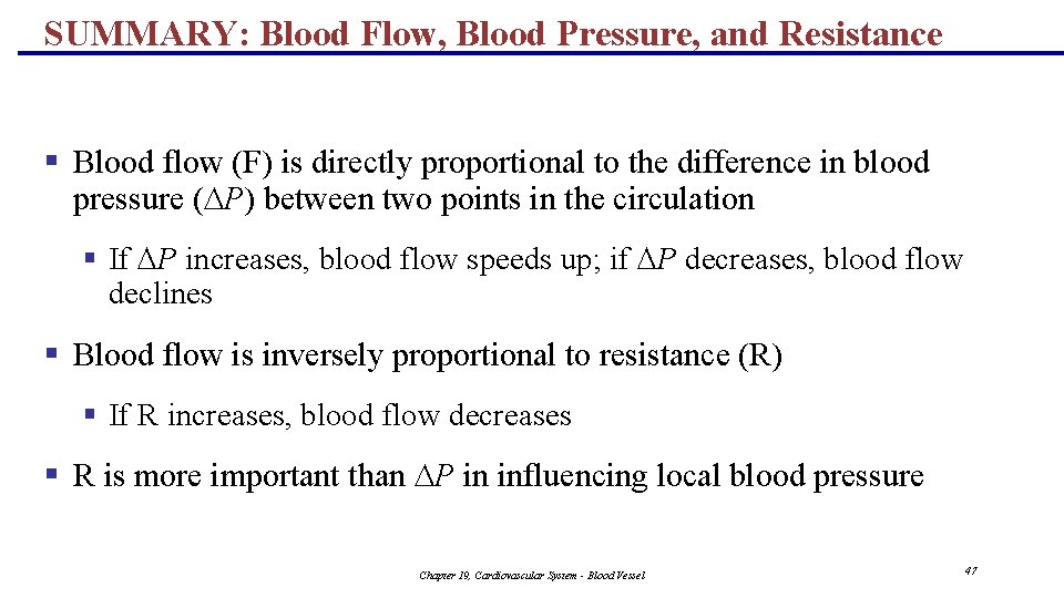 SUMMARY: Blood Flow, Blood Pressure, and Resistance § Blood flow (F) is directly proportional