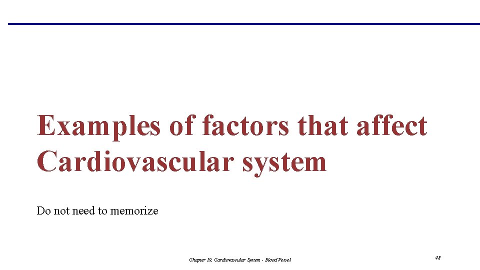 Examples of factors that affect Cardiovascular system Do not need to memorize Chapter 19,