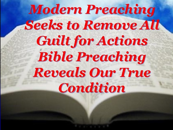 Modern Preaching Seeks to Remove All Guilt for Actions Bible Preaching Reveals Our True