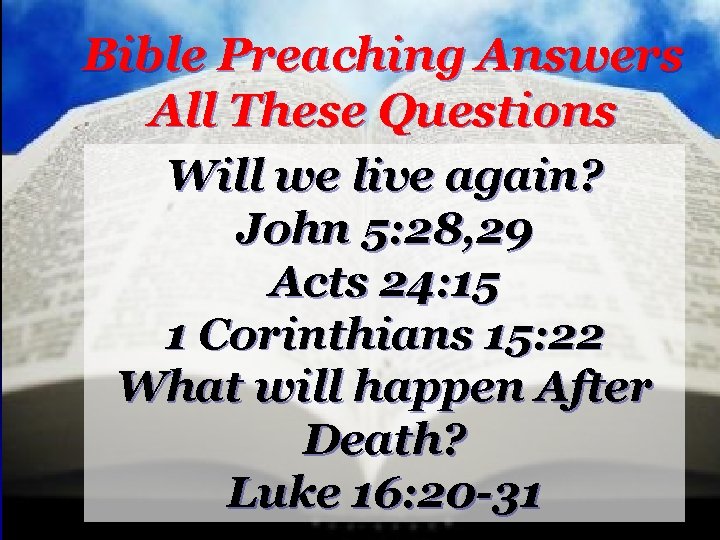 Bible Preaching Answers All These Questions Will we live again? John 5: 28, 29