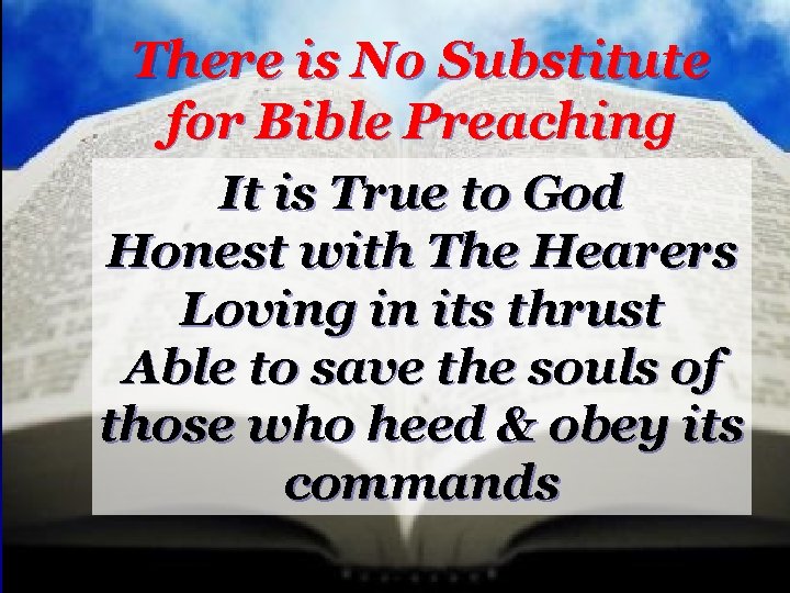 There is No Substitute for Bible Preaching It is True to God Honest with