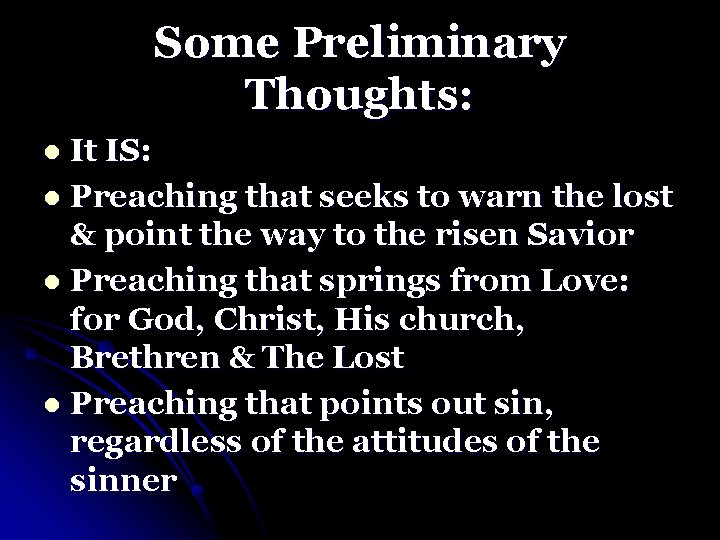 Some Preliminary Thoughts: It IS: l Preaching that seeks to warn the lost &