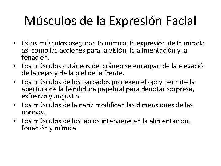 Músculos de la Expresión Facial • Estos músculos aseguran la mímica, la expresión de