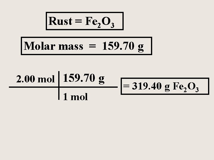 Rust = Fe 2 O 3 Molar mass = 159. 70 g 2. 00