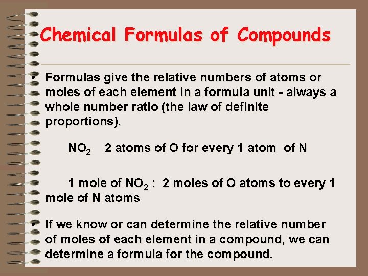 Chemical Formulas of Compounds • Formulas give the relative numbers of atoms or moles