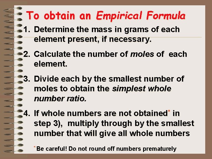To obtain an Empirical Formula 1. Determine the mass in grams of each element