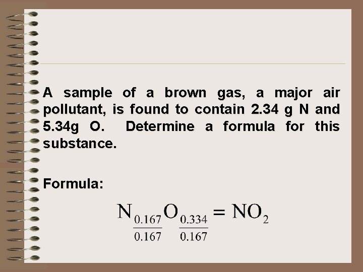 A sample of a brown gas, a major air pollutant, is found to contain
