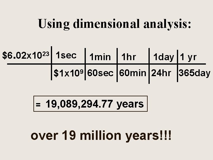 Using dimensional analysis: $6. 02 x 1023 1 sec 1 min 1 hr 1
