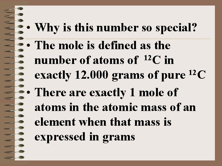  • Why is this number so special? • The mole is defined as