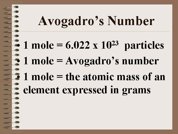 Avogadro’s Number • 1 mole = 6. 022 x particles • 1 mole =