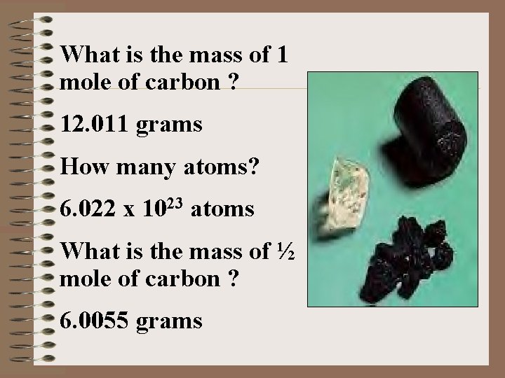 What is the mass of 1 mole of carbon ? 12. 011 grams How