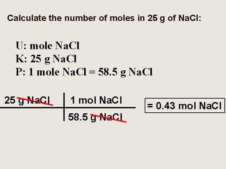 Calculate the number of moles in 25 g of Na. Cl: U: mole Na.