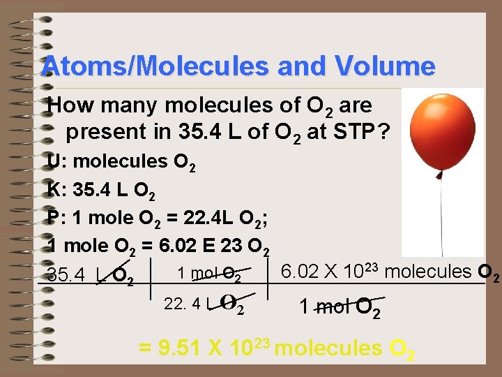 Atoms/Molecules and Volume How many molecules of O 2 are present in 35. 4