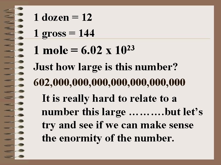 1 dozen = 12 1 gross = 144 1 mole = 6. 02 x