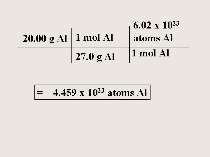 20. 00 g Al 1 mol Al 27. 0 g Al = 6. 02