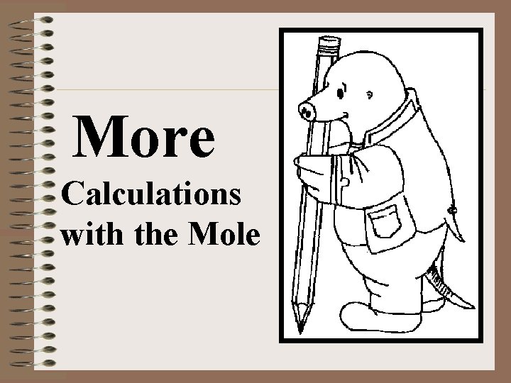 More Calculations with the Mole 