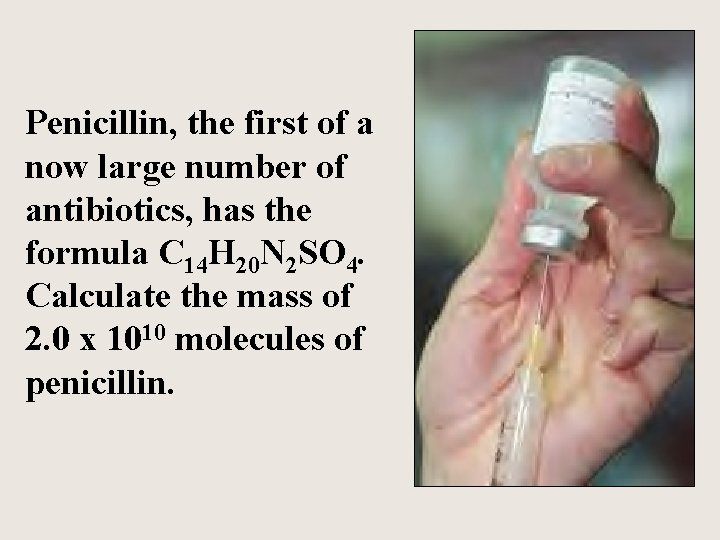 Penicillin, the first of a now large number of antibiotics, has the formula C