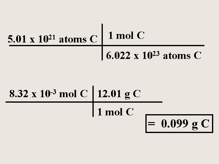 5. 01 x 1021 atoms C 1 mol C 6. 022 x 1023 atoms
