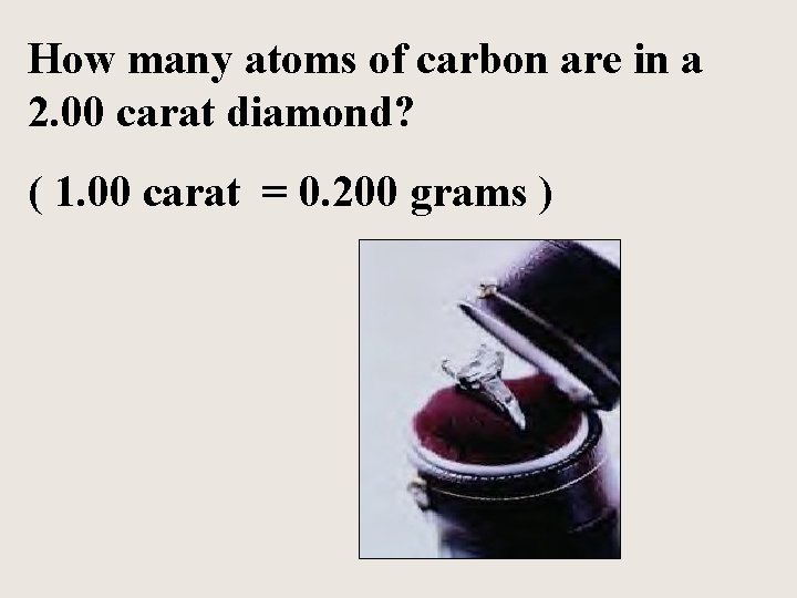 How many atoms of carbon are in a 2. 00 carat diamond? ( 1.